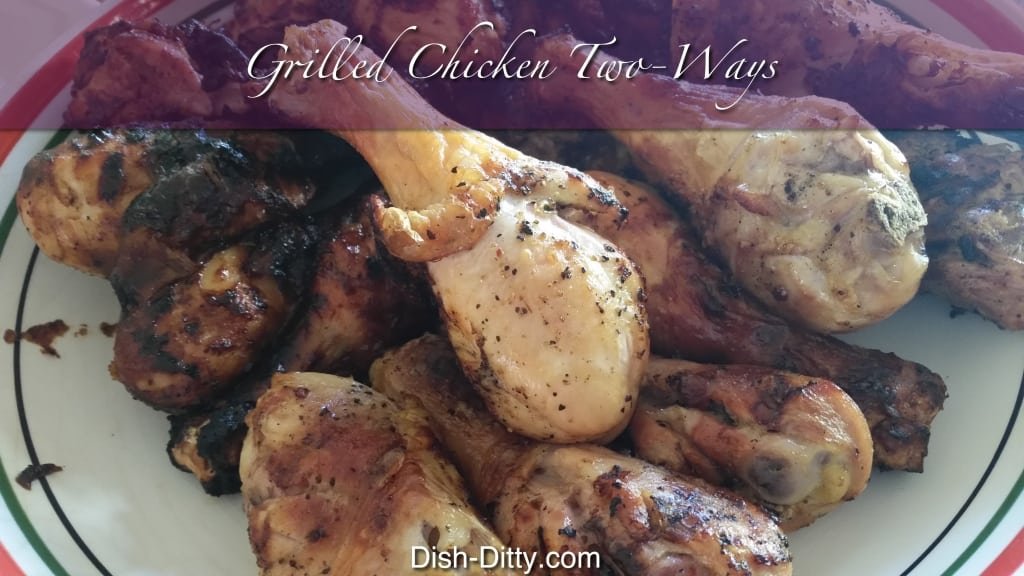 Grilled Chicken Two Ways by Dish Ditty