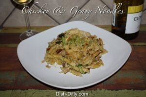Chicken & Gravy Noodle Dinner Recipe by Dish Ditty