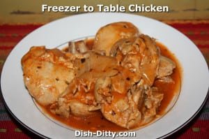 Freezer to Table Chicken Recipe by Dish Ditty
