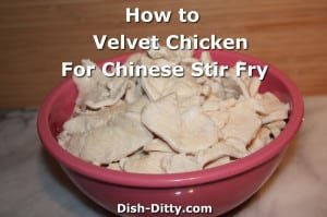 How to Velvet Chicken for Chinese Stir Fry by Dish Ditty