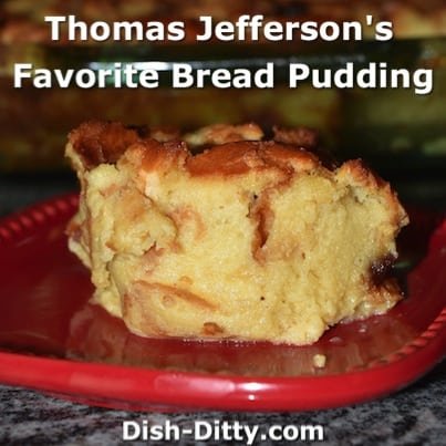Thomas Jefferson’s Favorite Bread Pudding