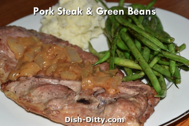 Pork Steak & Green Beans Recipe by Dish Ditty Recipe