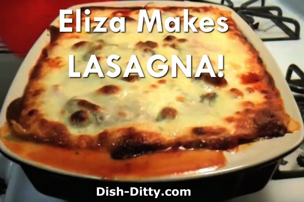 Eliza Makes LASAGNA! by Dish Ditty Recipes