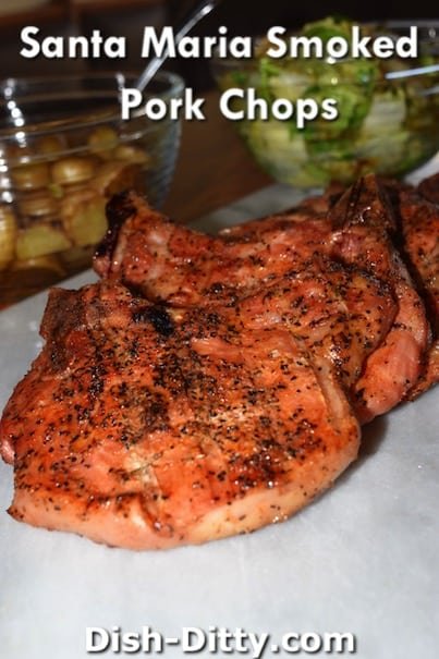 Santa Maria Smoked Pork Chops Recipe by Dish Ditty Recipes