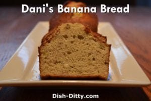 Dani's Banana Bread Recipe by Dish Ditty Recipes