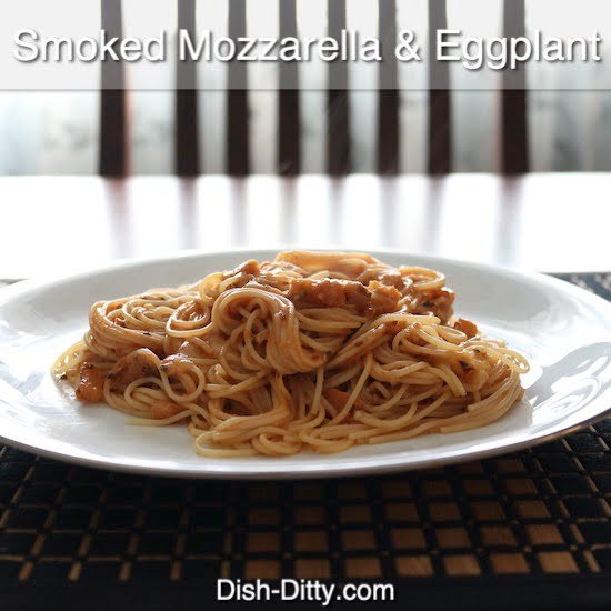 Bill’s Smoked Mozzarella Eggplant Pasta